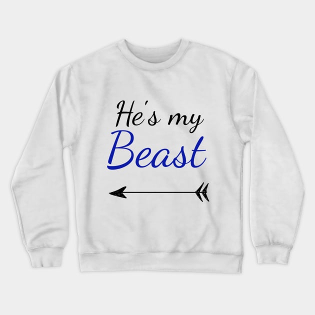 He's My Beast Crewneck Sweatshirt by FieryAries